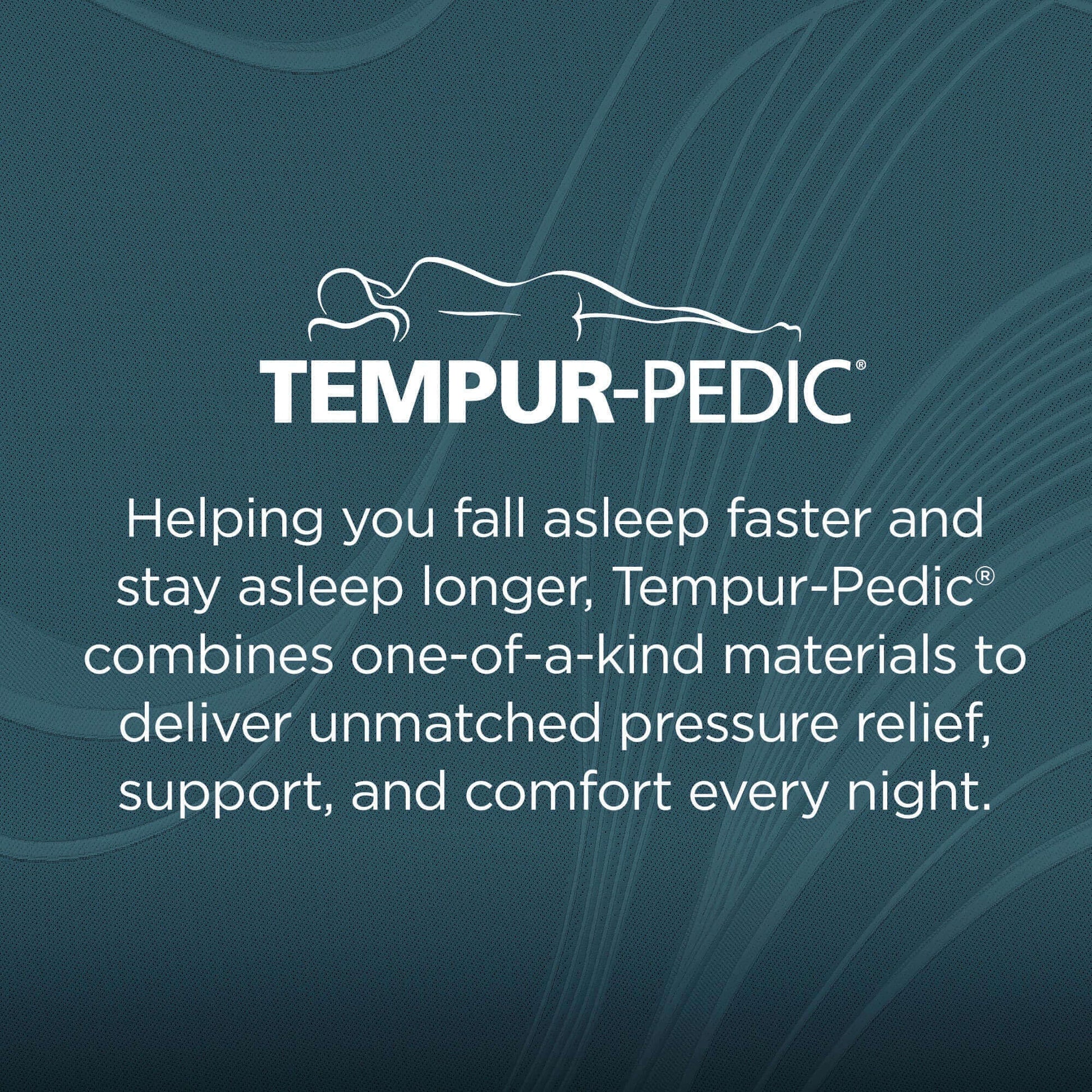 Tempur-Pedic logo with text on falling asleep faster and unmatched pressure relief and comfort every night.