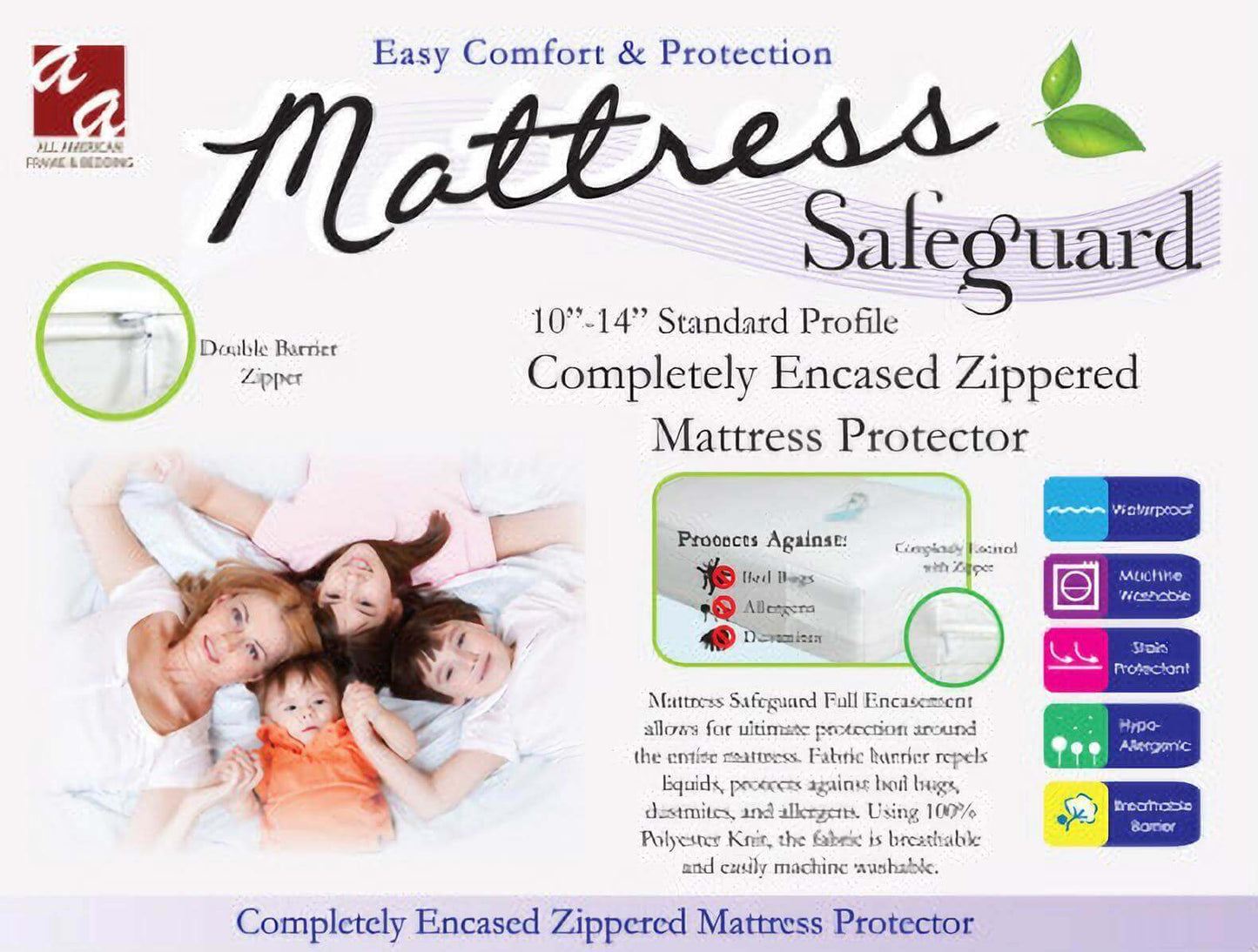 Mattress Safeguard completely encased zippered mattress protector for 10"-14" profiles, repels allergens and liquids, easy care.