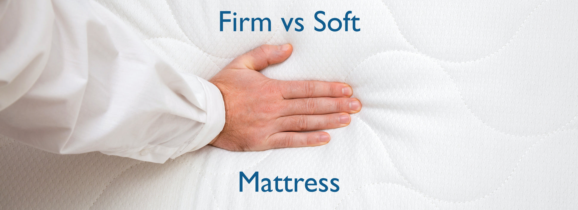 Firm or Soft Mattresses: Which is Right For You?